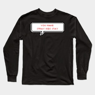 You make Stray Kids stay Long Sleeve T-Shirt